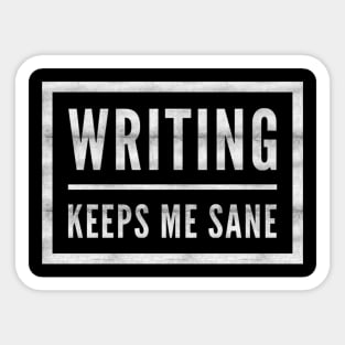 Writing Keeps Me Sane Author Poet Fun Sticker